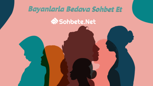 Bayanlarla Bedava Sohbet Et