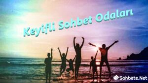 Keyifli Sohbet Odaları