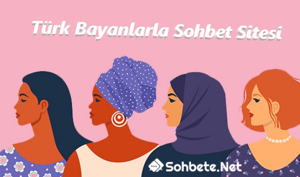Türk Bayanlarla Sohbet Sitesi