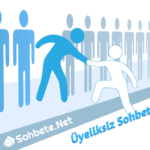 Üyeliksiz Sohbet Ortamı